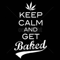 Keep Calm Get Baked